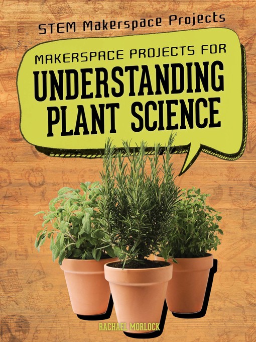 Title details for Makerspace Projects for Understanding Plant Science by Rachael Morlock - Available